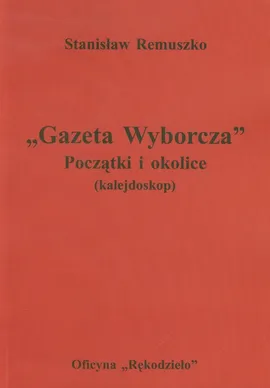 Gazeta Wyborcza Początki i okolice - Outlet - Stanisław Remuszko