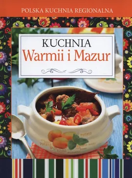 Polska kuchnia regionalna Kuchnia Warmii i Mazur