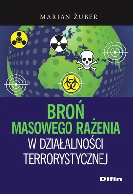 Broń masowego rażenia w działalności terrorystycznej - Outlet - Marian Żuber
