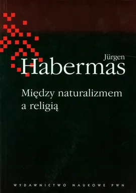 Między naturalizmem a religią - Outlet - Jurgen Habermas