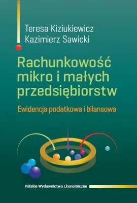 Rachunkowość mikro i małych przedsiębiorstw - Teresa Kiziukiewicz, Kazimierz Sawicki