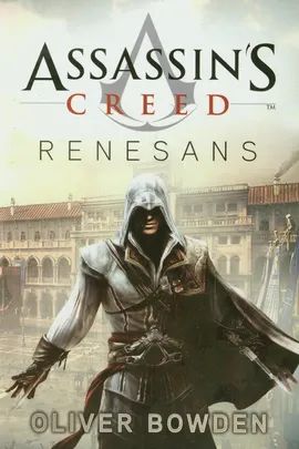 Assassin's Creed Renesans - Oliver Bowden