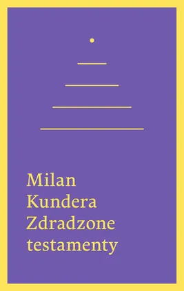 Zdradzone testamenty - Milan Kundera