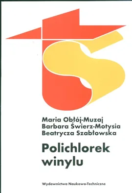 Polichlorek winylu - Maria Obłój-Muzaj, Barbara Świerz-Matysia, Beatrycza Szabłowska