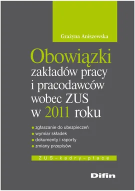 Obowiązki zakładów pracy i pracodawców wobec ZUS w 2011 roku - Grażyna Aniszewska