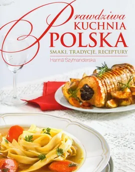 Prawdziwa kuchnia polska - Outlet - Hanna Szymanderska