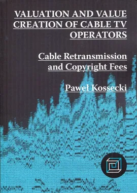 Valuation and Value Creation of Cable TV Operators - Paweł Kossecki