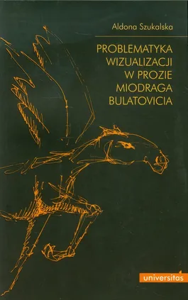 Problematyka wizualizacji w prozie Miodraga Bulatovicia - Aldona Szukalska