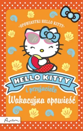 Hello Kitty i przyjaciele Wakacyjna opowieść
