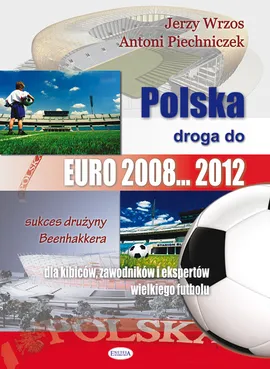 Polska droga do EURO 2008 2012 - Outlet - Antoni Piechniczek, Jerzy Wrzos