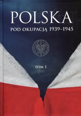 Polska pod okupacją 1939-1945 Tom 1