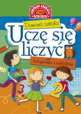 Domowa szkoła Uczę się liczyć Książeczka z nalepkami - Anna Uhlik