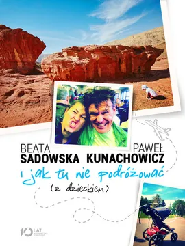 I jak tu nie podróżować (z dzieckiem) - Outlet - Paweł Kunachowicz, Beata Sadowska