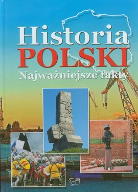 Historia Polski Najważniejsze fakty - Outlet - Joanna Włodarczyk