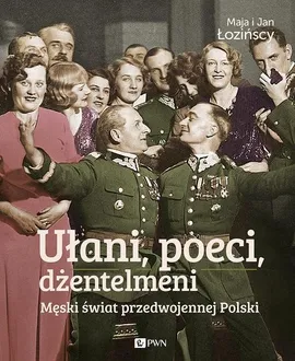 Ułani, poeci, dżentelmeni - Outlet - Maja Łozińska, Jan Łoziński