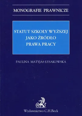 Statut szkoły wyższej jako źródło prawa pracy - Paulina Matyjas-Łysakowska