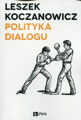 Polityka dialogu - Outlet - Leszek Koczanowicz