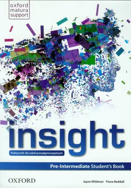 Insight Pre-Intermediate Student's Book Podręcznik dla szkół ponadgimnazjalnych - Fiona Beddall, Jayne Wildman