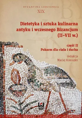 Dietetyka i sztuka kulinarna antyku i wczesnego Bizancjum II-VII w. Część 2 - Outlet