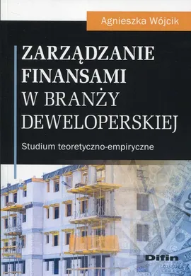 Zarządzanie finansami w branży deweloperskiej - Agnieszka Wójcik