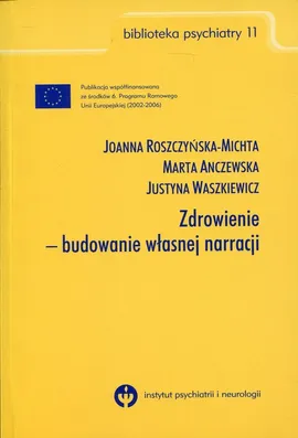 Zdrowienie - budowanie własnej narracji - Marta Anczewska, Joanna Roszczyńska-Michta, Justyna Waszkiewicz