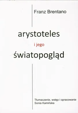 Arystoteles i jego światopogląd - Franz Brentano