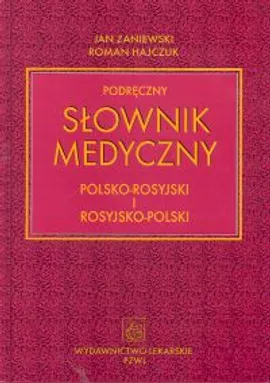 Podręczny słownik medyczny polsko-rosyjski i rosyjsko-polski - Outlet - Roman Hajczuk, Jan Zaniewski