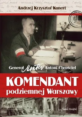 Komendant podziemnej Warszawy - Kunert Andrzej Krzysztof