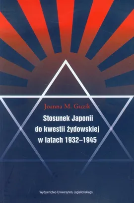 Stosunek Japonii do kwestii żydowskiej w latach 1932-1945 - Guzik Joanna M.