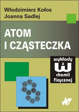 Atom i cząsteczka - Outlet - Włodzimierz Kołos, Joanna Sadlej
