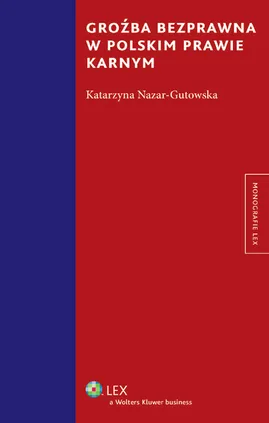 Groźba bezprawna w polskim prawie karnym - Katarzyna Nazar-Gutowska