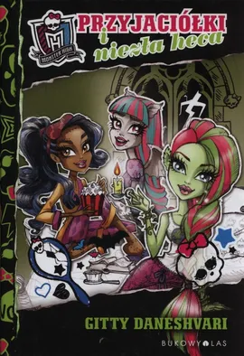 Monster High Przyjaciółki i niezła heca - Outlet - Gitty Daneshvari
