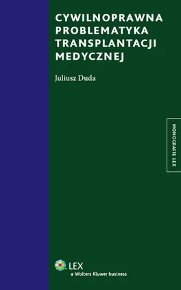 Cywilnoprawna problematyka transplantacji medycznej - Juliusz Duda
