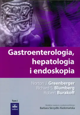 Gastroenterologia hepatologia i endoskopia Tom 1
