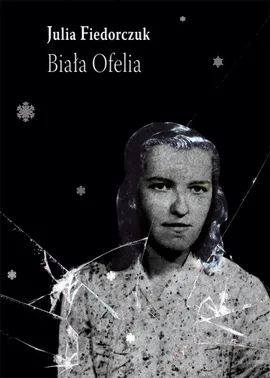 Biała Ofelia - Julia Fiedorczuk