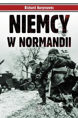 Niemcy w Normandii - Outlet - Richard Hargreaves