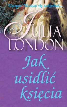Jak usidlić księcia - Outlet - Julia London