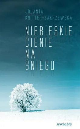 Niebieskie cienie na śniegu - Jolanta Knitter-Zakrzewska