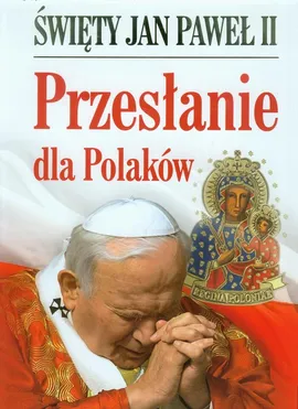 Święty Jan Paweł II Przesłanie dla Polaków - Outlet - Jan Paweł II