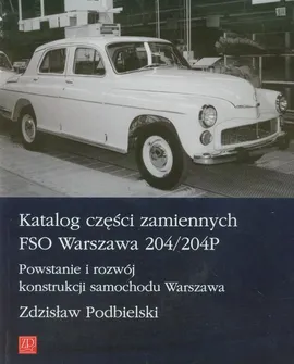 Katalog części zamiennych FSO Warszawa 204/204P - Zdzisław Podbielski