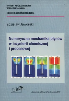 Numeryczna mechanika płynów w inżynierii chemicznej i procesowej - Zdzisław Jaworski