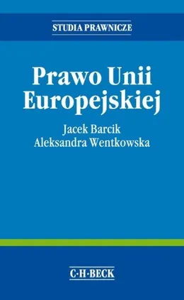 Prawo Unii Europejskiej - Jacek Barcik, Aleksandra Wentkowska