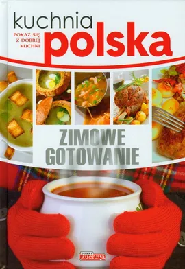 Kuchnia polska Zimowe gotowanie - Marta Szydłowska