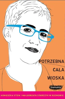 Potrzebna cała wioska - Małgorzata Stańczyk, Agnieszka Stein