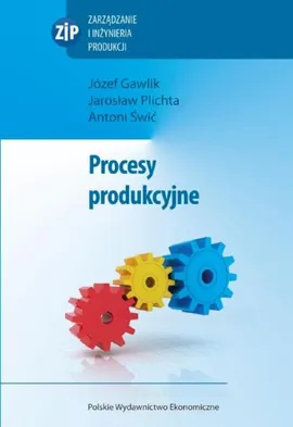 Procesy produkcyjne - Józef Gawlik, Jarosław Plichta, Antoni Świć