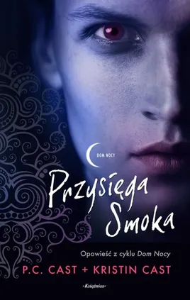 Dom Nocy Przysięga Smoka - Kristin Cast, P.C. Cast