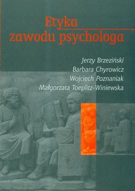 Etyka zawodu psychologa - Outlet - Jerzy Brzeziński, Barbara Chyrowicz, Wojciech Poznaniak
