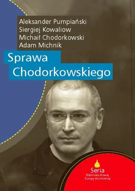 Sprawa Chodorkowskiego - Siergiej Kowaliow, Adam Michnik, Aleksander Pumpiański