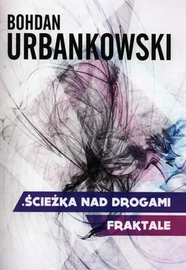 Ścieżka nad drogami Fraktale - Outlet - Bohdan Urbankowski