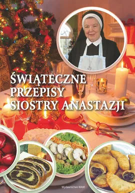 Świąteczne przepisy Siostry Anastazji - Anastazja Pustelnik